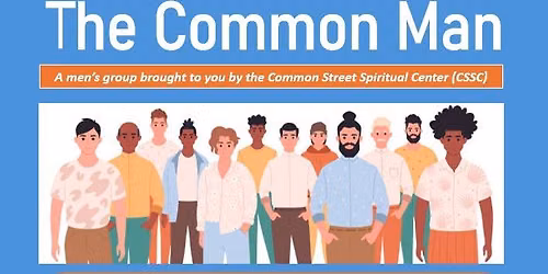 The Common Man \u2014 A Men's Group at Common Street Spiritual Center
