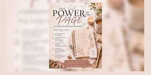 THE POWER OF THE PAGE A Journaling Workshop for Women
