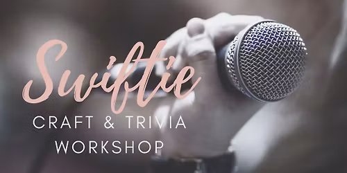 Swiftie Crafts & Trivia Workshop