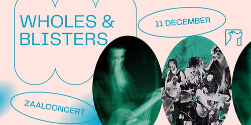 Wholes & Blisters \u2736 Zaalconcert \u2736 Snuffel Hostel
