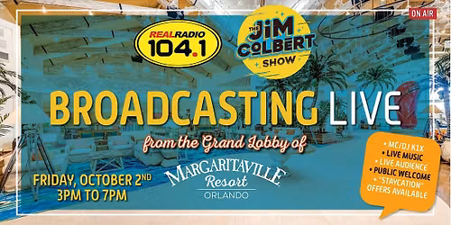 Real Radio 104.1 The Jim Colbert Show Live at Margaritaville Resort Orlando