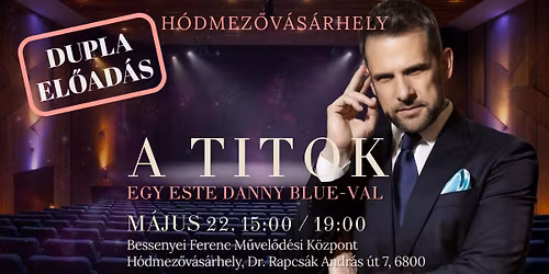 A Titok - Egy este Danny Blue-val - H\u00d3DMEZ\u0150V\u00c1S\u00c1RHELY