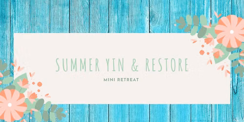 Summer Yin and Restore