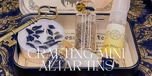Crafting a Altar in a Tin - Goddess Edition Workshop