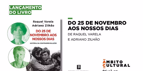 Lan\u00e7amento de livro "Do 25 de Novembro aos Nossos Dias", de Raquel Varela e Adriano Zilh\u00e3o