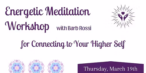 Energetic Meditation Workshop with Barb Rossi