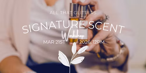 Signature Scent Workshop at Lost in the Forrest