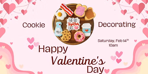 Cookie Decorating - Happy Valentine's Day!