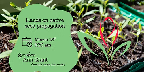 Activity! Hands on native seed propagation - March Monthly Meeting