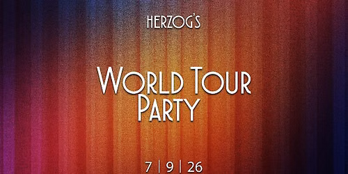 Herzog's World Tour Party