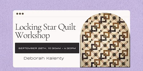 Locking Star Quilt Workshop