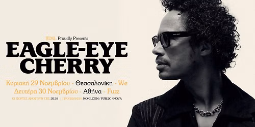 EAGLE EYE CHERRY \u03b6\u03c9\u03bd\u03c4\u03b1\u03bd\u03ac \u03c3\u03c4\u03b7 \u0398\u03b5\u03c3\u03c3\u03b1\u03bb\u03bf\u03bd\u03af\u03ba\u03b7 | \u039a\u03c5\u03c1\u03b9\u03b1\u03ba\u03ae 29 \u039d\u03bf\u03b5\u03bc\u03b2\u03c1\u03af\u03bf\u03c5 | We
