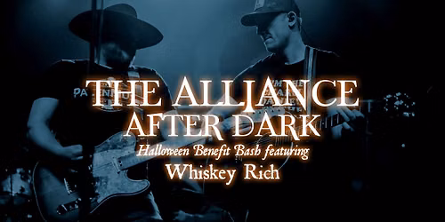 The Alliance After Dark: A Benefit Bash Featuring Whiskey Rich