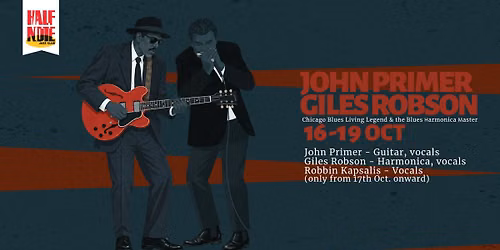 JOHN PRIMER \/ GILES ROBSON \u201cThe Chicago Blues Living Legend & the Blues Harmonica Master\u201d