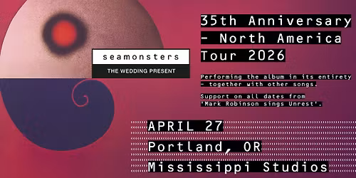 The Wedding Present - Seamonsters 35th Anniversary Tour w\/ Mark Robinson at Mississippi Studios