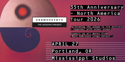 The Wedding Present - Seamonsters 35th Anniversary Tour w\/ Mark Robinson at Mississippi Studios