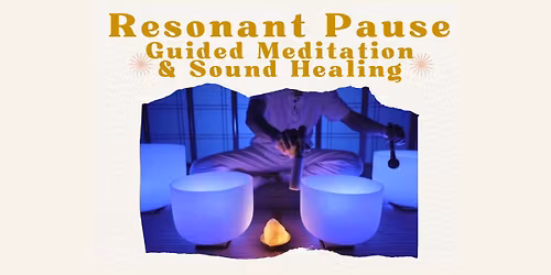 Resonant Pause: Guided Meditation & Sound Healing