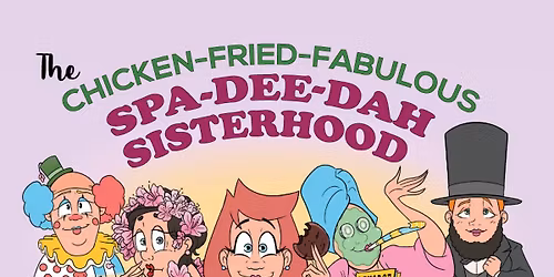 The Chicken-Fried-Fabulous Spa-Dee-Dah Sisterhood