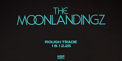 THE MOONLANDINGZ + Silent-K | Rough Trade - Liverpool