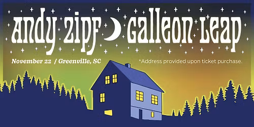 Andy Zipf & Galleon Leap | Salle' House | Nov 22