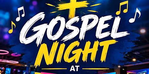 Gospel Night at Main Event Baton Rouge