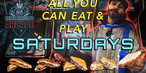 Retro Knights Arcade All You Can Eat & Play Saturday