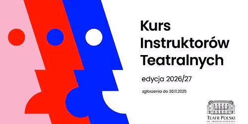 Kurs Instruktor\u00f3w Teatralnych - edycja 2026\/27