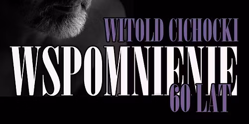 Witold Cichocki - WSPOMNIENIE - Czerwiec 2026 - ZPAF Katowice