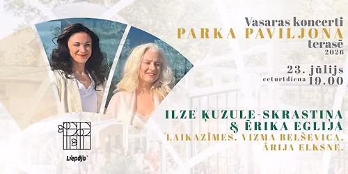 ILZE \u0136UZULE-SKRASTI\u0145A & \u0112RIKA EGLIJA || Parka Paviljona vasaras koncerti
