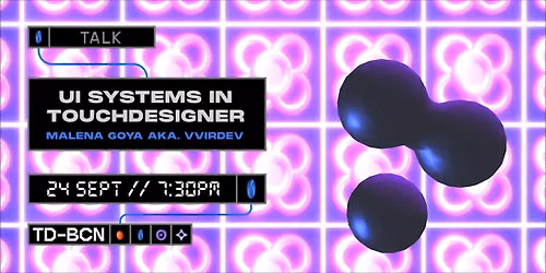 TDBCN Meetup: UI System & Creative Practice in TouchDesigner w\/ Malena Goya