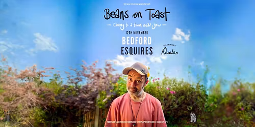 BEANS ON TOAST + Nuala | BEDFORD