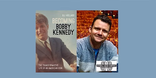 BJ Hollars, author of BECOMING BOBBY KENNEDY