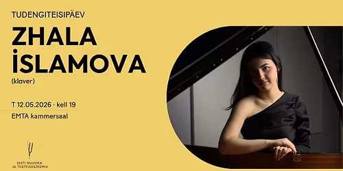 Tudengiteisip\u00e4ev. Zhala \u0130slamova (klaver)