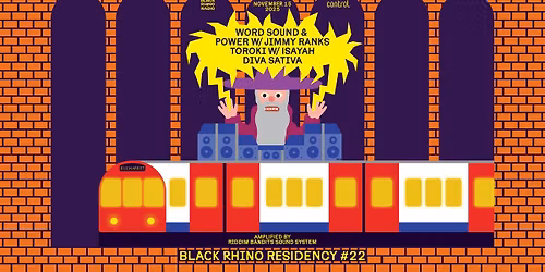 ctrl x Black Rhino: Word Sound & Power w\/ Jimmy Ranks, Toroki w\/ Isayah, Diva Sativa