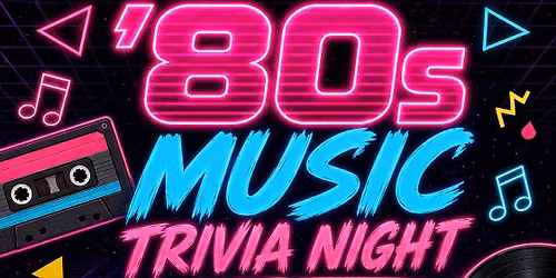80'S MUSIC TRIVIA NIGHT