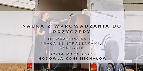 Szkolenie: Nauka wprowadzania do przyczepy - odwra\u017cliwianie, praca ze straszakami, zaufanie