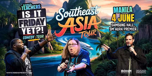 Bored Teachers: Is It Friday Yet?! Comedy Tour in Manila