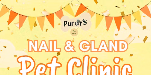 Nail & Gland Clinic at Purdy's Pet Shop \ud83d\udc9b\ud83d\udc3e\ud83e\udde1