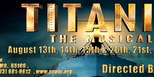 CCP\u2019s Titanic, The Musical!\u201d - Main Stage Dinner Production