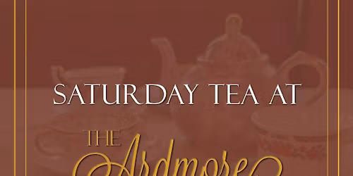 Saturday Tea at The Ardmore