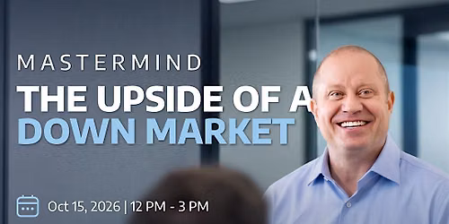 MASTERMIND: The Upside of a Down Market.