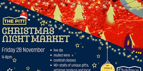 Christmas Night Market at The Pitt: Friday 28th November | 4 - 11PM