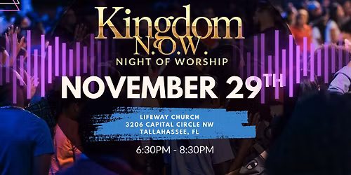 Kingdom N.O.W. - LifeWay Tallahassee 
