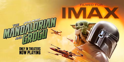 The Mandalorian and Grogu at the OMNIMAX\u00ae Theater (Opening Weekend)