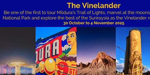The Vinelander returns to Mildura! Marvel at Mildura's Trail of Lights and the Mungo National Park