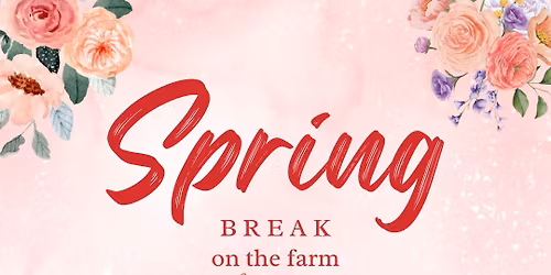 Spring Break on the Farm 