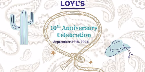 Loyl's 10th Anniversary Celebration!
