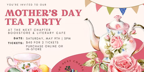 Mother's Day Tea Party @ The Next Chapter