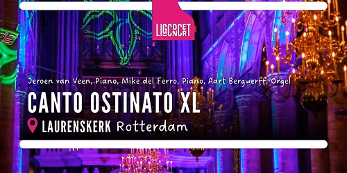 Ligconcert\u00ae Canto Ostinato, Laurenskerk Rotterdam, Van Veen, Del Ferro - Piano en Bergwerff Orgel