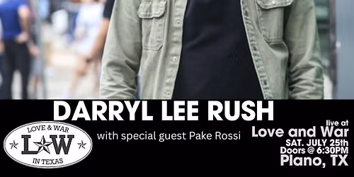 DARRYL LEE RUSH LIVE @ LOVE AND WAR - PLANO, TX